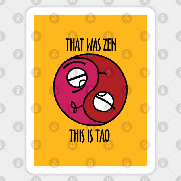 That Was Zen This Is Tao Magnet by KewaleeTee